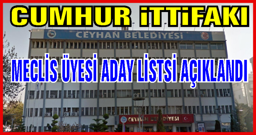 Cumhur İttifakı Ceyhan Belediye Meclis Üyesi Aday Listesi belirlendi