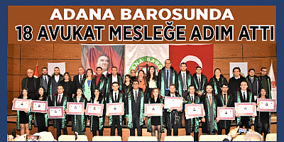 Adana Barosu’nda 18 avukat törenle mesleğe adım attılar