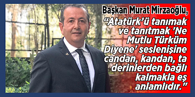 MHP İlçe Başkanı Mirzaoğlu’ndan 10 Kasım mesajı