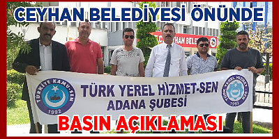 Türk Yerel Hizmet Sendikası Ceyhan Belediyesi önünde basın açıklaması yaptı